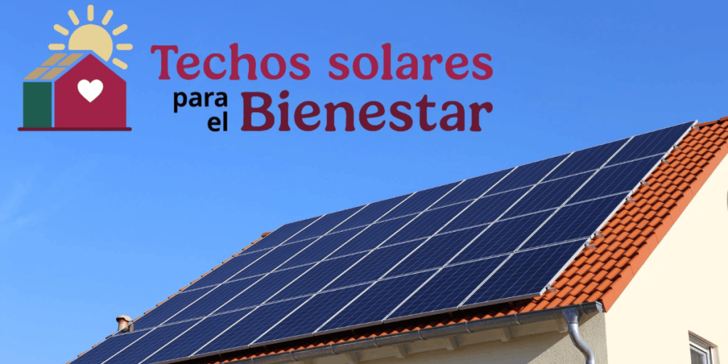 Techos Solares del bienestar impulsa ahorro energético en hogares del norte mexicano