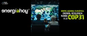 Edición digital EH No 251 julio 2026. Nueva Agenda Climática: Energía y Resilencia rumbo a la COP31